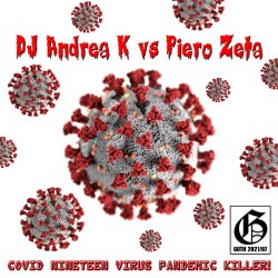 Мұқаба DJ Andrea K vs Piero Zeta - Covid Nineteen Virus Pandemic Killer! (Instrumental)