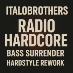 Мұқаба ItaloBrothers - Radio Hardcore (Bass Surrender Hardstyle Remix)