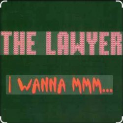 Мұқаба The Lawyer - I Wanna Mmmm