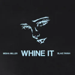 Мұқаба Misha Miller & Blaiz Fayah - Whine It