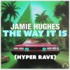 Pochette Jamie Hughes - The Way It Is (Hyper Rave Extended) Jamie Hughes - The Way It Is (Hyper Rave Extended)