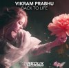Мұқаба Vikram Prabhu - Back to Life (Extended Mix) Vikram Prabhu - Back to Life (Extended Mix)