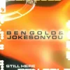Мұқаба Ben Gold & JOKESONYOU - Still Here Ben Gold & JOKESONYOU - Still Here
