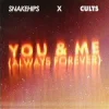 Мұқаба Snakehips & Cults - You & Me (Always Forever) Snakehips & Cults - You & Me (Always Forever)