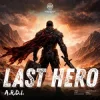 Мұқаба A.R.D.I. - Last Hero A.R.D.I. - Last Hero