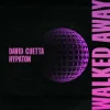 Мұқаба David Guetta & Hypaton - Walked Away David Guetta & Hypaton - Walked Away