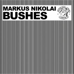 Мұқаба Markus Nikolai - Bushes (Derrick Carter's First Recreation Version)