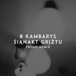 Мұқаба 8 Kambarys - Šiąnakt Grįžtu (Froro Remix)