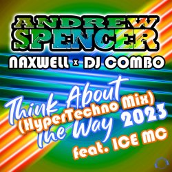 Мұқаба Andrew Spencer, NaXwell, Dj Combo, Ice MC - Think About The Way 2023 (Hypertechno Extended Mix)