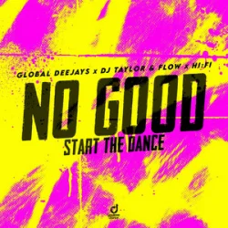 Мұқаба Global Deejays & DJ Taylor & Flow & Hi:Fi - No Good (Start the Dance)