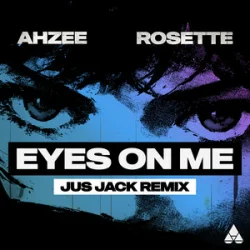 Мұқаба Ahzee & Rosette - Eyes On Me (Jus Jack Remix)