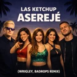 Мұқаба Las Ketchup - Asereje (Wrigley & Badrops Remix)