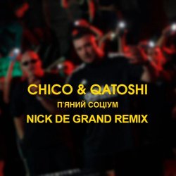 Cover Chico & Qatoshi - П'яний Соціум (Nick De Grand Remix)