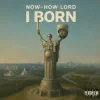 Мұқаба NOWHOWLORD - I Born NOWHOWLORD - I Born