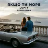Мұқаба Lomiy - Якщо Ти Море (REZUS REMIX) Lomiy - Якщо Ти Море (REZUS REMIX)