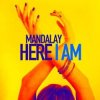 Мұқаба Mandalay - Here I Am Mandalay - Here I Am