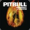 Мұқаба Pitbull feat. John Ryan - Fireball Pitbull feat. John Ryan - Fireball