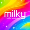 Мұқаба Milky - Just the Way You Are Milky - Just the Way You Are