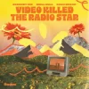 Мұқаба Coconut Kid & Chill Gull & Keen Champ - Video Killed The Radio Star Coconut Kid & Chill Gull & Keen Champ - Video Killed The Radio Star