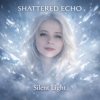 Мұқаба Shattered Echo - Silent Light Shattered Echo - Silent Light