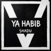 Мұқаба SHADU - Ya Habib SHADU - Ya Habib