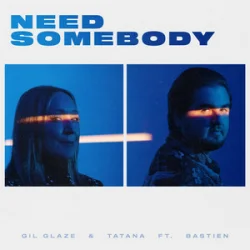 Мұқаба Gil Glaze & Tatana & Bastien - Need Somebody