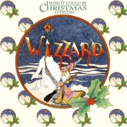 Мұқаба Wizzard - I Wish It Could Be Christmas Everyday
