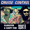 Мұқаба Gladiator & Sleepy Tom - Cruise Control (Deafmind Remix) Gladiator & Sleepy Tom - Cruise Control (Deafmind Remix)