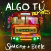 Shakira & Beéle - ALGO TÚ (Shimza Remix)