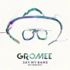 Мұқаба Gromee & Jordan Grace - Say My Name Gromee & Jordan Grace - Say My Name