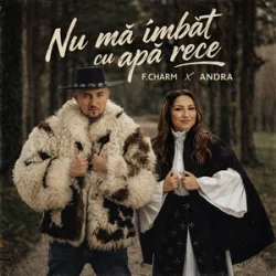 Мұқаба F.Charm & Andra - Nu mă îmbăt cu apă rece