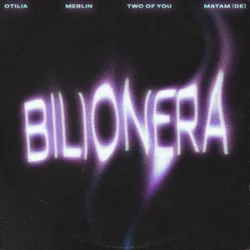 Мұқаба Otilia & Merlin & TWO OF YOU & Matam (DE) - Bilionera