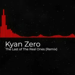 Мұқаба Kyan Zero - The Last of The Real Ones (Remix)