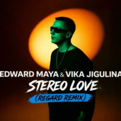 Мұқаба Edward Maya & Vika Jigulina - Stereo Love (Regard Remix)
