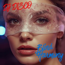 Мұқаба DJ Disco - Blind Harmony