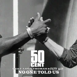 Мұқаба 50 Cent & Leon Thomas & Fetty Wap - No One Told Us (Extended Version)