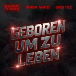 Мұқаба Harris & Ford & ROBIN WHITE & Bass Tixx - Geboren um zu Leben