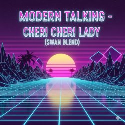 封面 Modern Talking - Cheri Cheri Lady (Swan Blend)