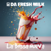 Мұқаба Da Fresh Milk ft. La Bossa Nueva - Nos Enamora Da Fresh Milk ft. La Bossa Nueva - Nos Enamora