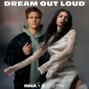 INNA & Matoma - Dream Out Loud