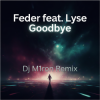 Мұқаба Feder feat. Lyse - Goodbye (Dj M1ron Remix) Feder feat. Lyse - Goodbye (Dj M1ron Remix)