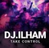 Pochette DJ.ILHAM - Take Control DJ.ILHAM - Take Control