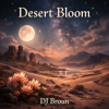 Мұқаба DJ Broun - Desert Bloom DJ Broun - Desert Bloom
