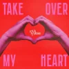 Мұқаба Love Harder - Take Over My Heart Love Harder - Take Over My Heart
