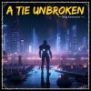 Мұқаба Oleg Konovalov - A Tie Unbroken Oleg Konovalov - A Tie Unbroken