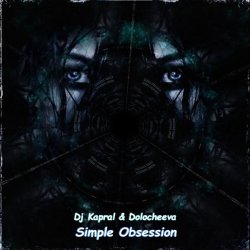 Мұқаба Dj Kapral & Dolocheeva - Simple Obsession (Cover)