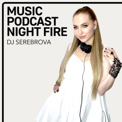 Мұқаба Dj Serebrova - Music Podcast Night Fire #2