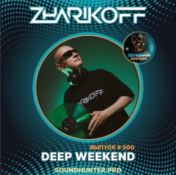 Мұқаба DJ Zharikoff - Deep Weekend Выпуск #300
