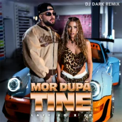 Мұқаба Lazy Ed & JO - Mor dupa tine (Dj Dark Remix)