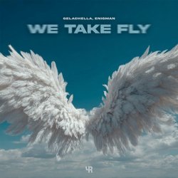 Мұқаба GELACHELLA & ENIGMAN - We Take Fly